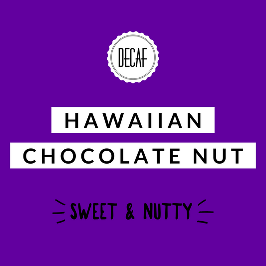 Hawaiian Chocolate Nut Decaf