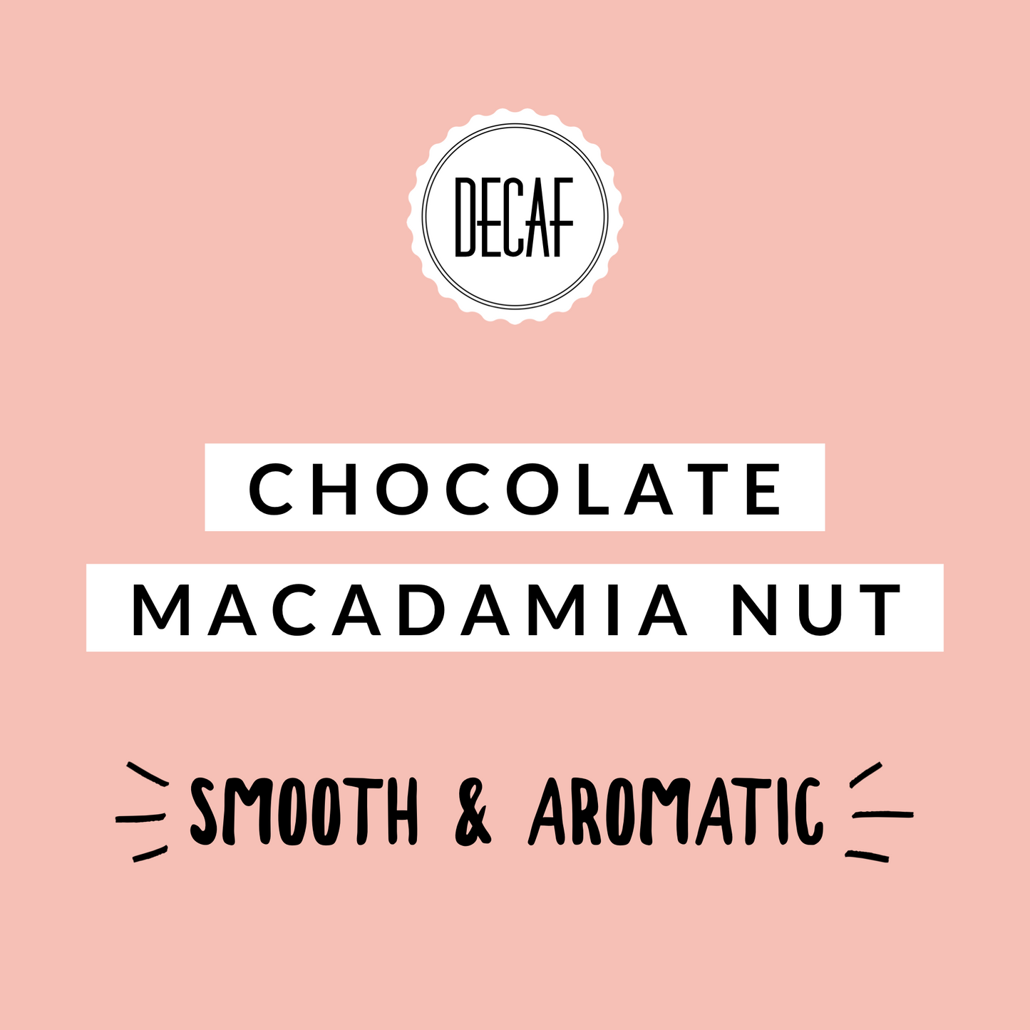 Chocolate Macadamia Nut DECAF