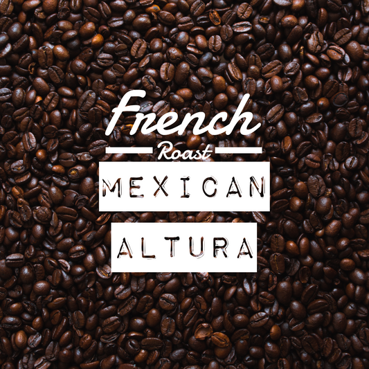 Mexican Altura French Roast