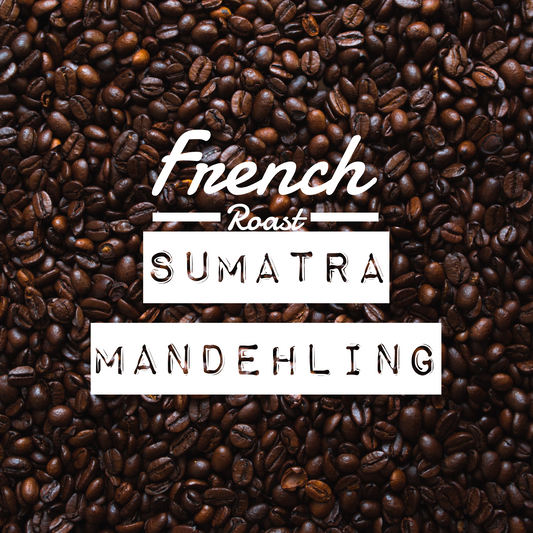 Sumatra Mandehling French Roast