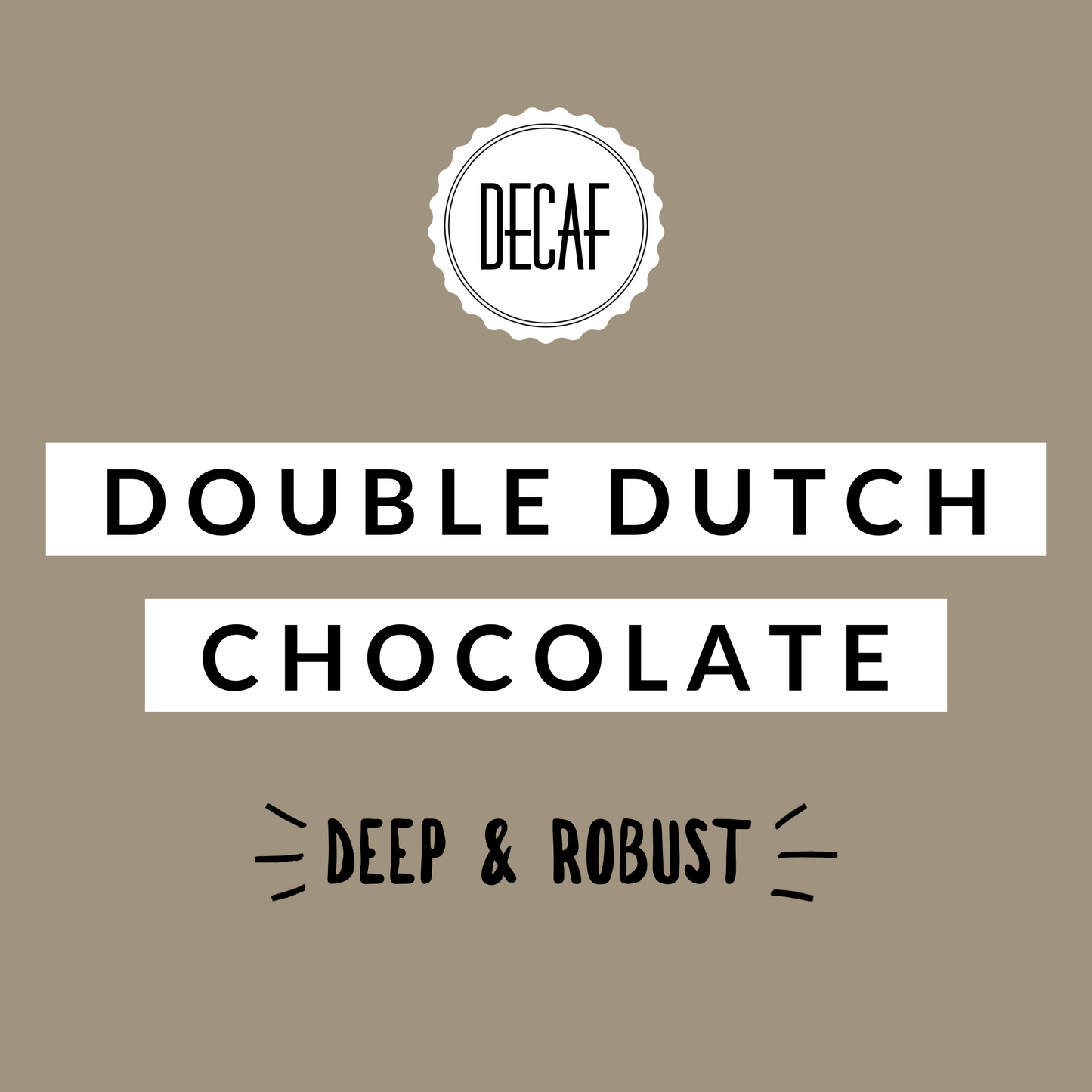 Double Dutch Chocolate Decaf
