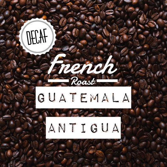 Guatemala Antigua French Roast Decaf