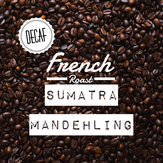 Sumatra Mandehling French Roast Decaf