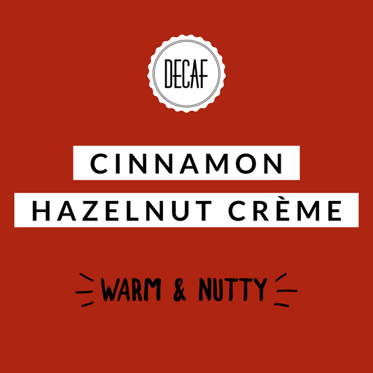 Cinnamon Hazelnut Crème Decaf