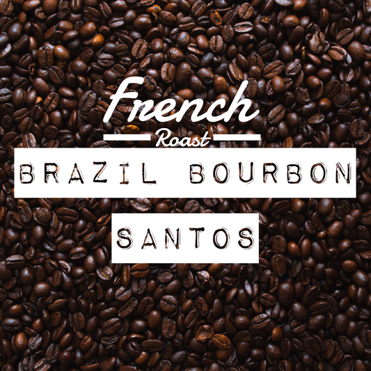 Brazil Bourbon Santos French Roast